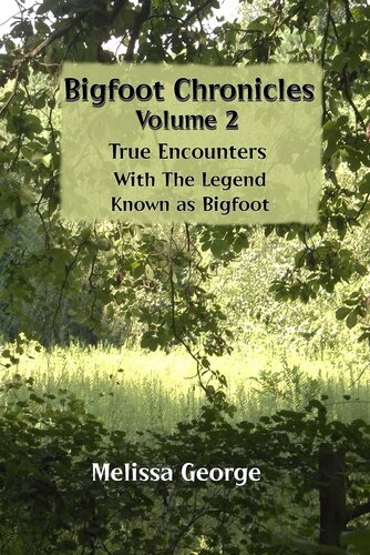Bigfoot Chronicles Volume 2, True Encounters with the Legend known as Bigfoot.