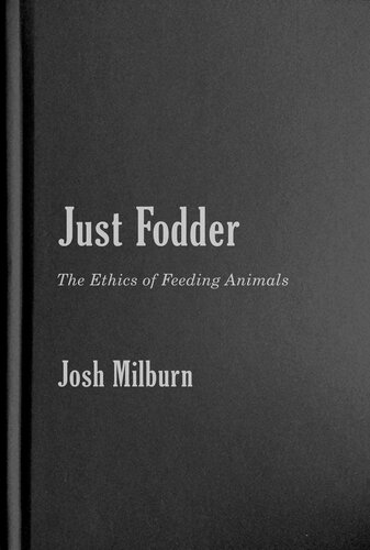 Just Fodder: The Ethics of Feeding Animals