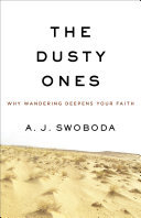 The Dusty Ones: Why Wandering Deepens Your Faith
