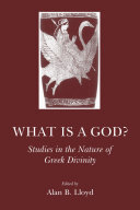 What is a God?: Studies in the Nature of Greek Divinity