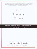 For Common Things: Irony, Trust, and Commitment in America Today