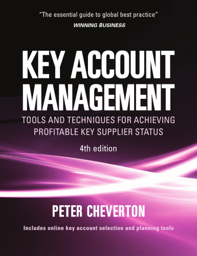Key Account Management: Tools and Techniques for Achieving Profitable Key Supplier Status (Key Account Management: Tools & Techniques for Achieving Profitable)