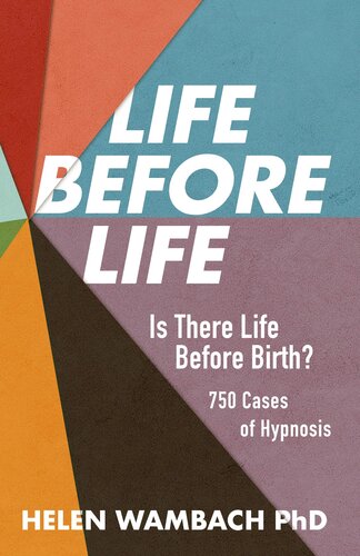 Life Before Life: Is There Life Before Birth? 750 Cases of Hypnosis