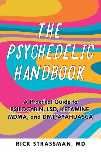 The Psychedelic Handbook: A Practical Guide to Psilocybin, LSD, Ketamine, MDMA, and Ayahuasca (Guides to Psychedelics & More)
