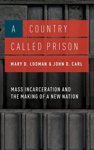 A Country Called Prison: Mass Incarceration and the Making of a New Nation