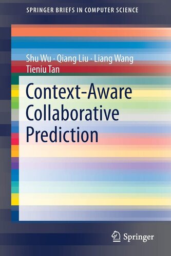 Context-Aware Collaborative Prediction (SpringerBriefs in Computer Science)