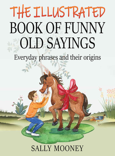 The Illustrated Book of Funny Old Sayings: Everyday Phrases and Their Origins