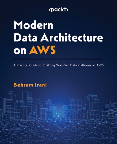 Modern Data Architecture on AWS: A Practical Guide for Building Next-Gen Data Platforms on AWS