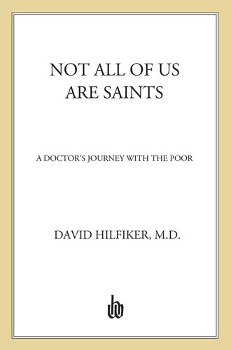 Not All of Us Are Saints: A Doctor's Journey With the Poor