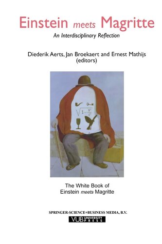 Einstein Meets Magritte: An Interdisciplinary Reflection: The White Book of “Einstein Meets Magritte” (Einstein Meets Magritte: An Interdisciplinary ... Nature, Art, Human Action and Society, 1)