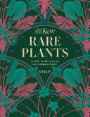 Kew - Rare Plants: The world's unusual and endangered plants