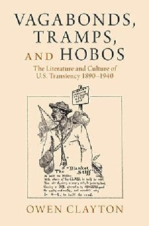 Vagabonds, Tramps, and Hobos: The Literature and Culture of U.S. Transiency 1890–1940 (Cambridge Studies in American Literature and Culture)