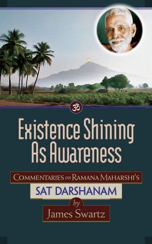 Existence Shining As Awareness: Commentaries on Ramana Maharshi's Sat Darshanam