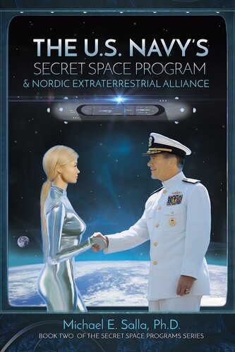 The U.S. Navy's Secret Space Program and Nordic Extraterrestrial Alliance (Secret Space Programs Book 2)
