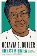 Octavia E. Butler: The Last Interview: and Other Conversations