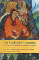 The Royal Seal of Mahamudra: Volume One: A Guidebook for the Realization of Coemergence