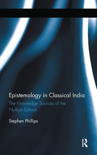 Epistemology in Classical India: The Knowledge Sources of the Nyaya School