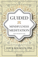 Guided Mindfulness Meditation: 4 BOOKS IN 1: A Complete 7 Days Guided Meditation for Beginners and Not, to Reach Chakras Balance, Reduce Anxiety, Using Techniques of Third Eye Awakening, Reiki Healing