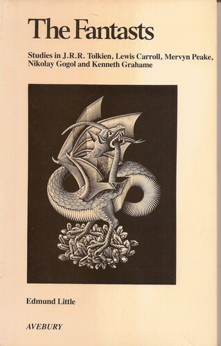 Fantasts: Studies of J. R. R. Tolkien, Lewis Carroll, Mervyn Peake, Nokolay Gogol and Kenneth Grahame