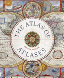 The Atlas of Atlases: Exploring the most important atlases in history and the cartographers who made them
