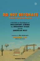 DO NOT DETONATE Without Presidential Approval: A Portfolio on the Subjects of Mid-century Cinema, the Broadway Stage and the American West