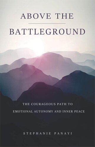 Above the Battleground: The Courageous Path to Emotional Autonomy and Inner Peace