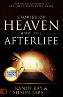 Stories of Heaven and the Afterlife: Firsthand Accounts of Real Near-Death Experiences