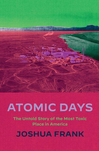 Atomic Days: The Untold Story of the Most Toxic Place in America