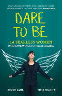 Dare to Be: 14 Fearless Women Who Gave Wings to Their Dreams