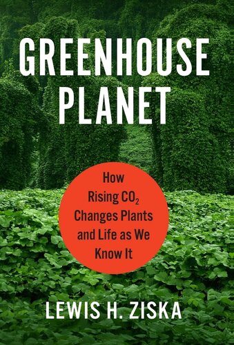 Greenhouse Planet: How Rising CO2 Changes Plants and Life as We Know It
