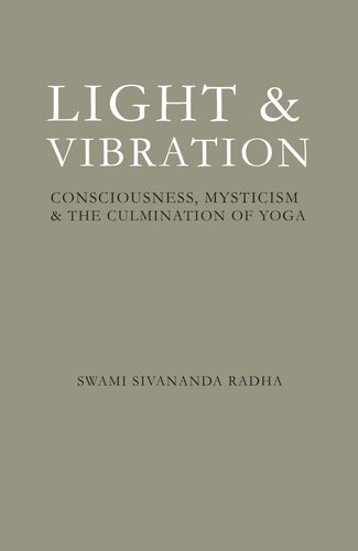 Light & Vibration: Consciousness, Mysticism & the Culmination of Yoga