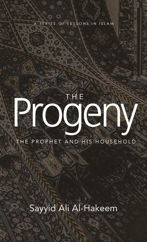 The Progeny: The Prophet and His Household (Lessons in Islam)