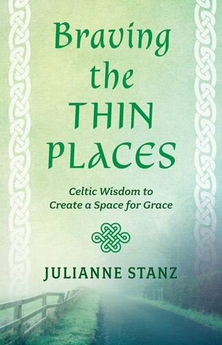 Braving the Thin Places: Celtic Wisdom to Create a Space for Grace
