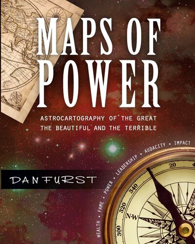 Maps of Power: Astrocartography of the Great, the Beautiful and the Terrible (Dan Furst's Astrocartography)