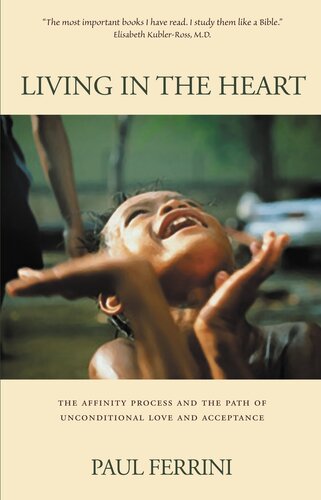 Living in the Heart: The Affinity Process and the Path of Unconditional Love and Acceptance