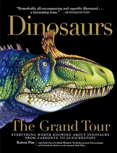 Dinosaurs - The Grand Tour: Everything Worth Knowing About Dinosaurs from Aardonyx to Zuniceratops