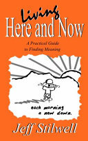 Living Here and Now: A Practical Guide to Finding Meaning