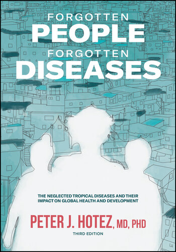 Forgotten People, Forgotten Diseases: The Neglected Tropical Diseases and Their Impact on Global Health and Development (ASM Books)
