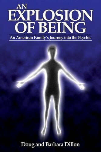 An Explosion of Being: An American Family’s Journey into the Psychic [New Edition]