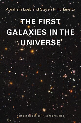 The First Galaxies in the Universe (Princeton Series in Astrophysics, 21)
