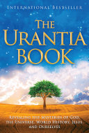 The Urantia Book: Revealing the Mysteries of God, the Universe, World History, Jesus, and Ourselves
