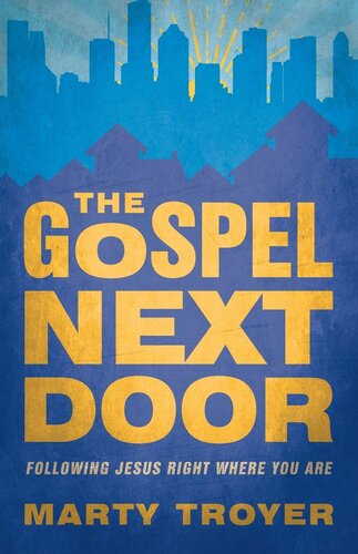 The Gospel Next Door: Following Jesus Right Where You Are