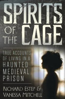 Spirits of the Cage: True Accounts of Living in a Haunted Medieval Prison