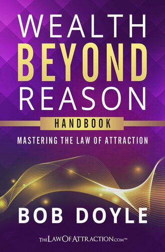 Wealth Beyond Reason: [Handbook] Mastering The Law Of Attraction