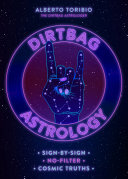 Dirtbag Astrology: Sign-by-Sign No-Filter Cosmic Truths