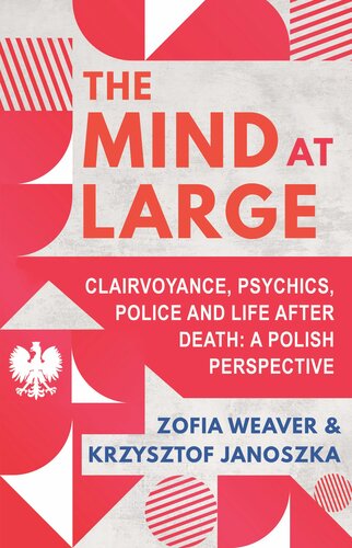The Mind at Large: Clairvoyance, Psychics, Police and Life after Death: A Polish Perspective