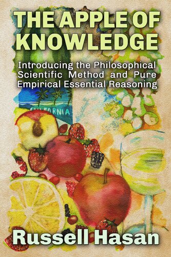The Apple of Knowledge: Introducing the Philosophical Scientific Method and Pure Empirical Essential Reasoning