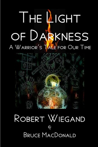 The Light of Darkness: A Warrior's Tale for Our Time