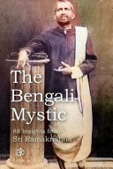 The Bengali Mystic: 88 Insights from Sri Ramakrishna
