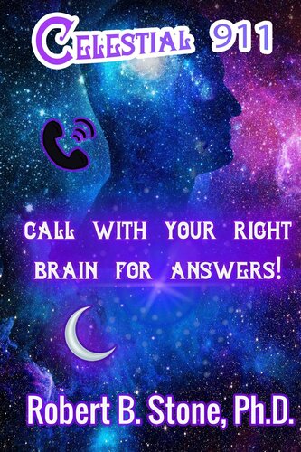 Celestial 911: CALL WITH YOUR RIGHT BRAIN FOR ANSWERS!